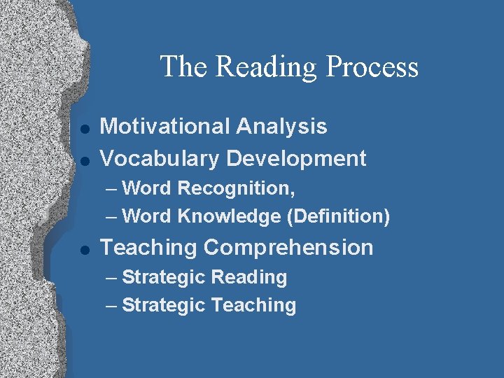 The Reading Process l l Motivational Analysis Vocabulary Development – Word Recognition, – Word