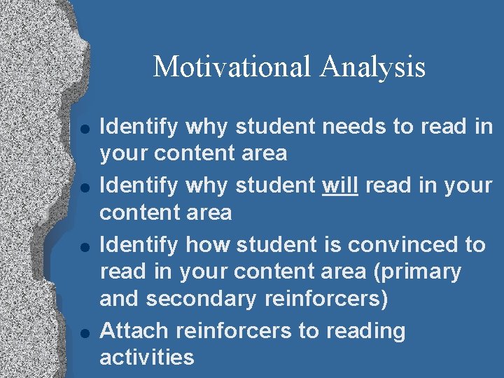 Motivational Analysis l l Identify why student needs to read in your content area