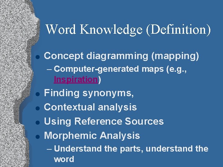 Word Knowledge (Definition) l Concept diagramming (mapping) – Computer-generated maps (e. g. , Inspiration)