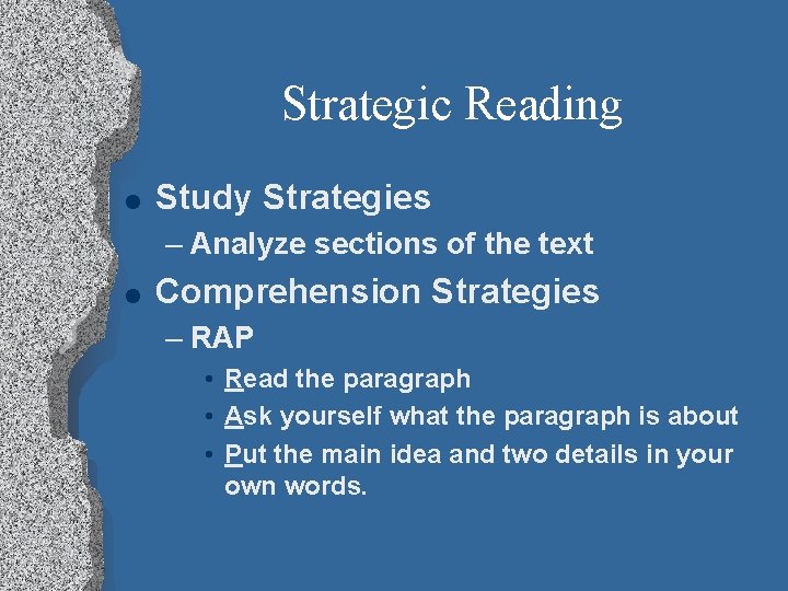 Strategic Reading l Study Strategies – Analyze sections of the text l Comprehension Strategies