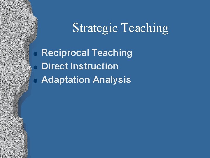 Strategic Teaching l l l Reciprocal Teaching Direct Instruction Adaptation Analysis 