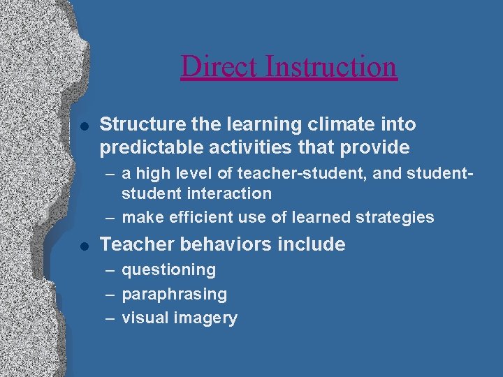 Direct Instruction l Structure the learning climate into predictable activities that provide – a