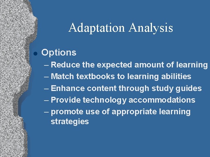 Adaptation Analysis l Options – Reduce the expected amount of learning – Match textbooks