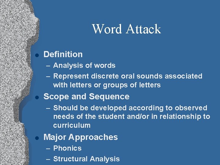 Word Attack l Definition – Analysis of words – Represent discrete oral sounds associated