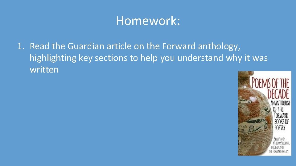 Homework: 1. Read the Guardian article on the Forward anthology, highlighting key sections to