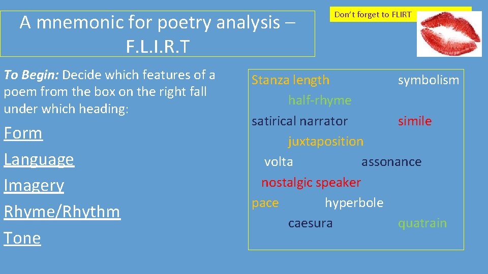 A mnemonic for poetry analysis – F. L. I. R. T To Begin: Decide