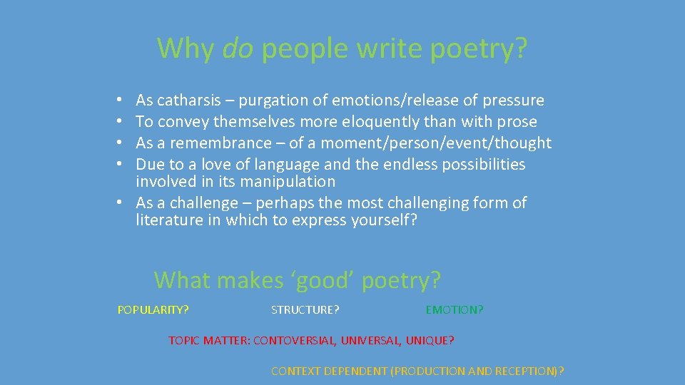 Why do people write poetry? As catharsis – purgation of emotions/release of pressure To