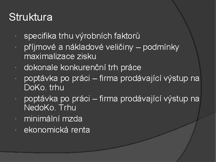 Struktura specifika trhu výrobních faktorů příjmové a nákladové veličiny – podmínky maximalizace zisku dokonale