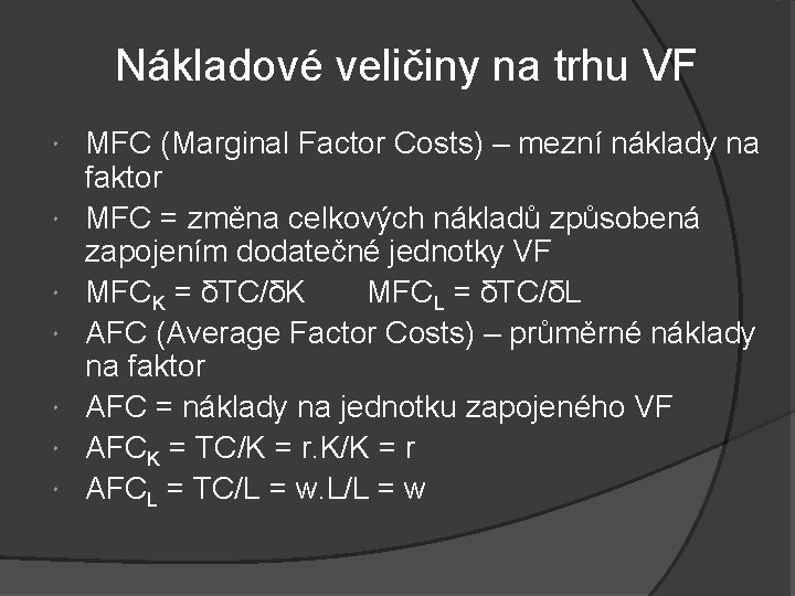 Nákladové veličiny na trhu VF MFC (Marginal Factor Costs) – mezní náklady na faktor