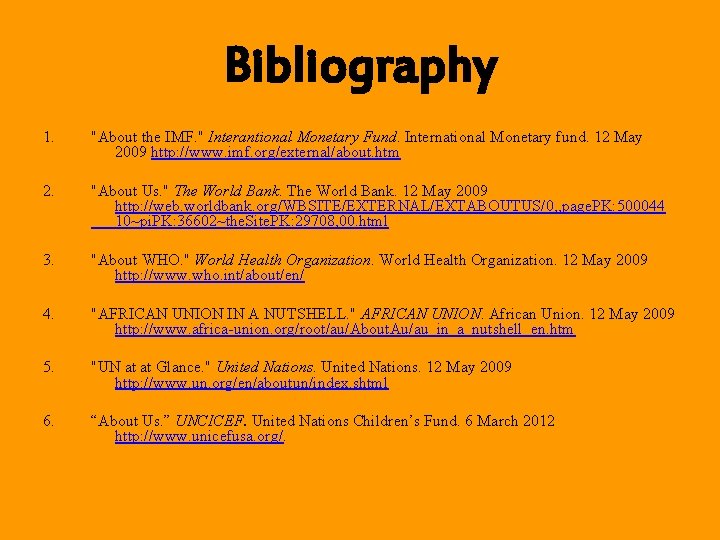 Bibliography 1. "About the IMF. " Interantional Monetary Fund. International Monetary fund. 12 May