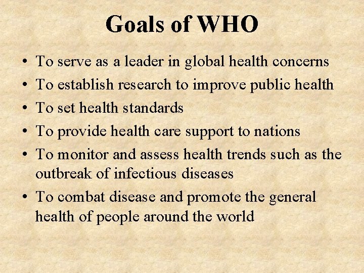 Goals of WHO • • • To serve as a leader in global health