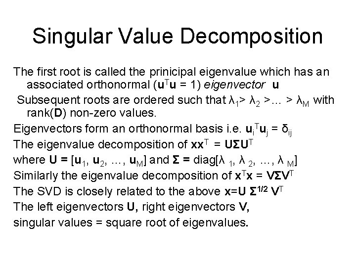 Singular Value Decomposition The first root is called the prinicipal eigenvalue which has an