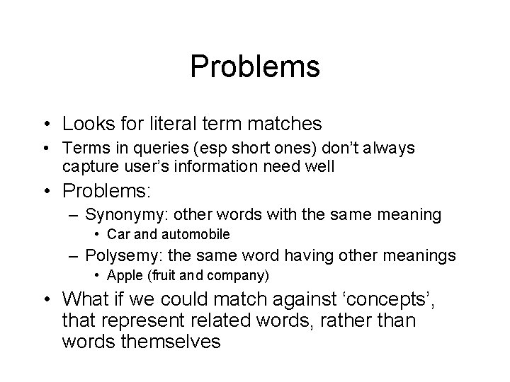 Problems • Looks for literal term matches • Terms in queries (esp short ones)