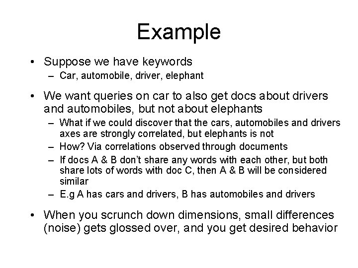 Example • Suppose we have keywords – Car, automobile, driver, elephant • We want