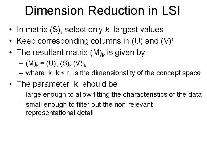 Dimension Reduction in LSI • In matrix (S), select only k largest values •