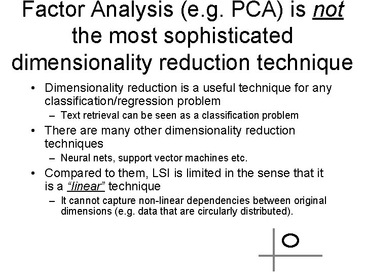 Factor Analysis (e. g. PCA) is not the most sophisticated dimensionality reduction technique •