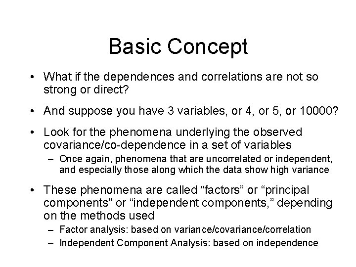 Basic Concept • What if the dependences and correlations are not so strong or