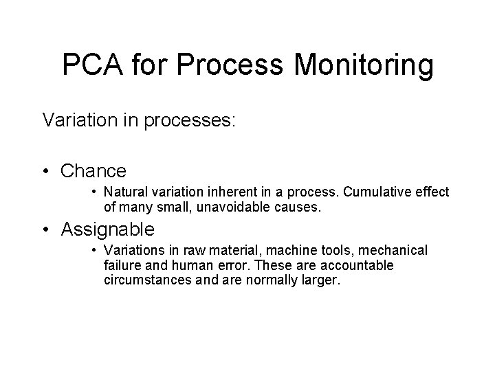 PCA for Process Monitoring Variation in processes: • Chance • Natural variation inherent in