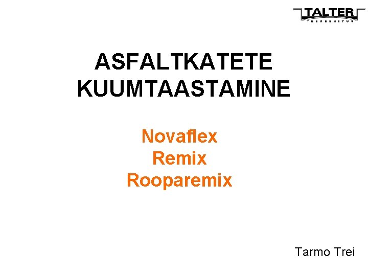 ASFALTKATETE KUUMTAASTAMINE Novaflex Remix Rooparemix Tarmo Trei 
