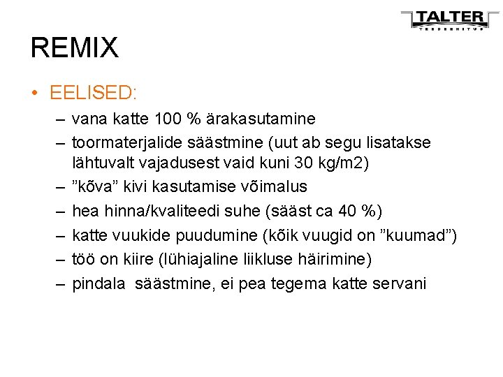 REMIX • EELISED: – vana katte 100 % ärakasutamine – toormaterjalide säästmine (uut ab