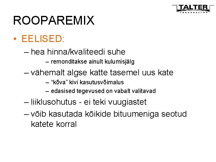 ROOPAREMIX • EELISED: – hea hinna/kvaliteedi suhe – remonditakse ainult kulumisjälg – vähemalt algse