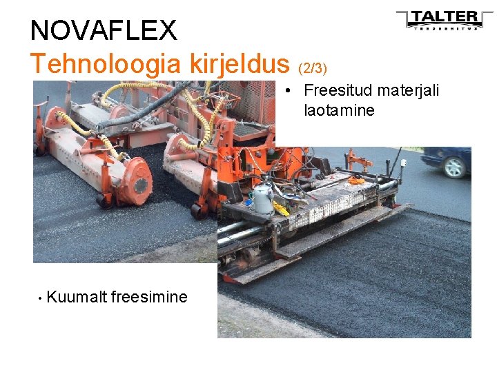 NOVAFLEX Tehnoloogia kirjeldus (2/3) • Freesitud materjali laotamine • Kuumalt freesimine 