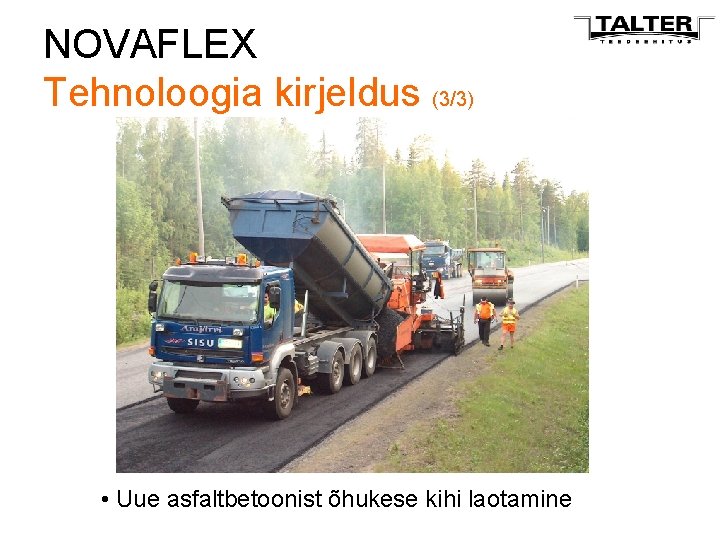 NOVAFLEX Tehnoloogia kirjeldus (3/3) • Uue asfaltbetoonist õhukese kihi laotamine 