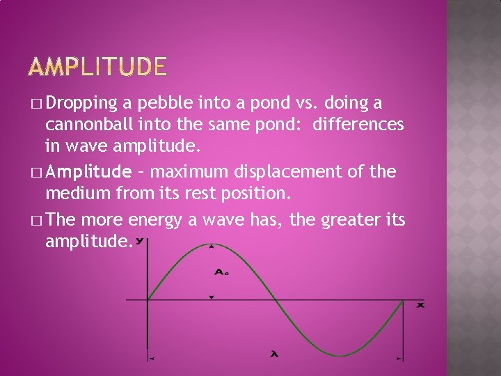 � Dropping a pebble into a pond vs. doing a cannonball into the same