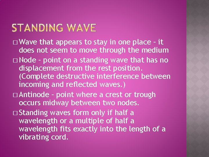 � Wave that appears to stay in one place – it does not seem