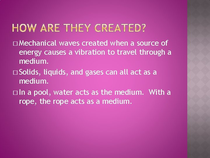 � Mechanical waves created when a source of energy causes a vibration to travel