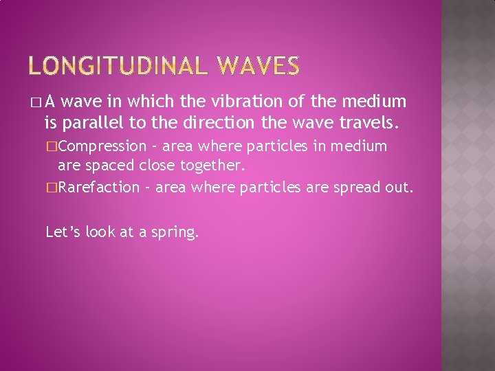 �A wave in which the vibration of the medium is parallel to the direction