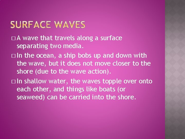 �A wave that travels along a surface separating two media. � In the ocean,