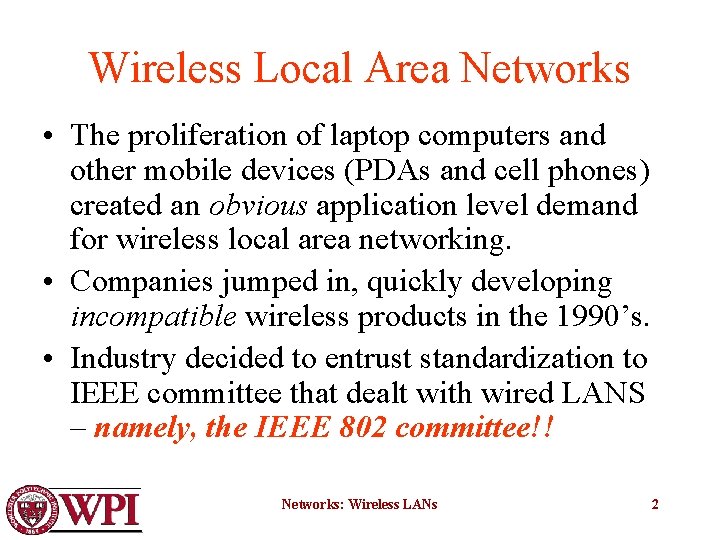 Wireless Local Area Networks • The proliferation of laptop computers and other mobile devices