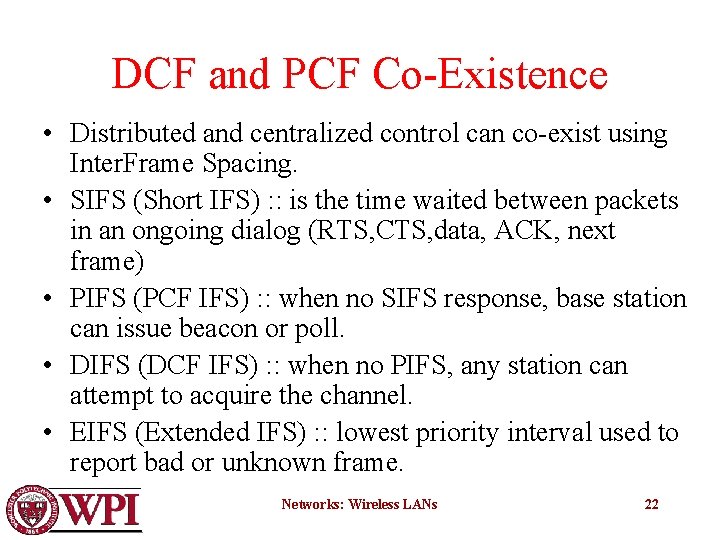 DCF and PCF Co-Existence • Distributed and centralized control can co-exist using Inter. Frame