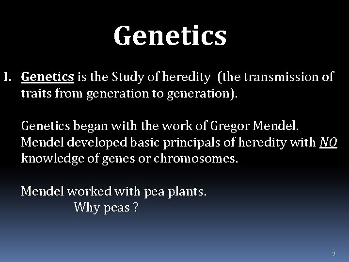 Genetics I. Genetics is the Study of heredity (the transmission of traits from generation