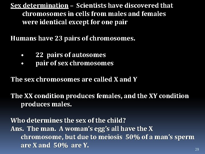 Sex determination – Scientists have discovered that chromosomes in cells from males and females