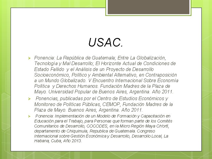 USAC. Ponencia: La República de Guatemala; Entre La Globalización, Tecnología y Mal Desarrollo; El USAC. Ponencia: La República de Guatemala; Entre La Globalización, Tecnología y Mal Desarrollo; El
