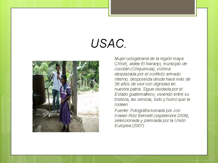 USAC. Mujer octogenaria de la región maya Ch'ortí, aldea El Naranjo, municipio de Jocotán USAC. Mujer octogenaria de la región maya Ch'ortí, aldea El Naranjo, municipio de Jocotán