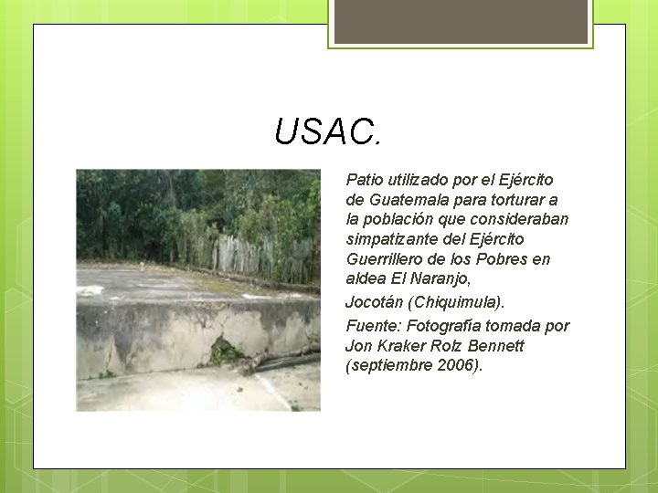 USAC. Patio utilizado por el Ejército de Guatemala para torturar a la población que USAC. Patio utilizado por el Ejército de Guatemala para torturar a la población que