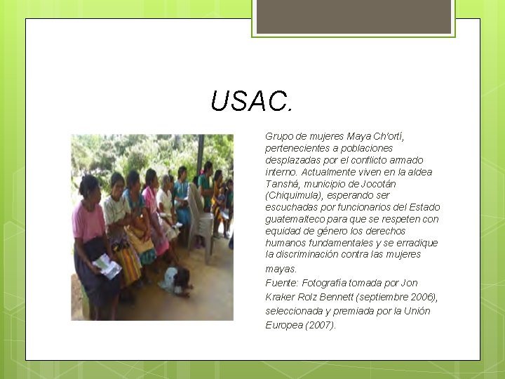 USAC. Grupo de mujeres Maya Ch'ortí, pertenecientes a poblaciones desplazadas por el conflicto armado USAC. Grupo de mujeres Maya Ch'ortí, pertenecientes a poblaciones desplazadas por el conflicto armado