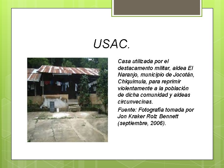 USAC. Casa utilizada por el destacamento militar, aldea El Naranjo, municipio de Jocotán, Chiquimula, USAC. Casa utilizada por el destacamento militar, aldea El Naranjo, municipio de Jocotán, Chiquimula,