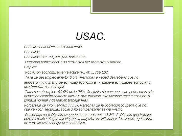 USAC. Perfil socioeconómico de Guatemala Población: Población total: 14, 468, 094 habitantes. Densidad poblacional: USAC. Perfil socioeconómico de Guatemala Población: Población total: 14, 468, 094 habitantes. Densidad poblacional: