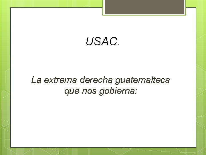 USAC. La extrema derecha guatemalteca que nos gobierna: USAC. La extrema derecha guatemalteca que nos gobierna: