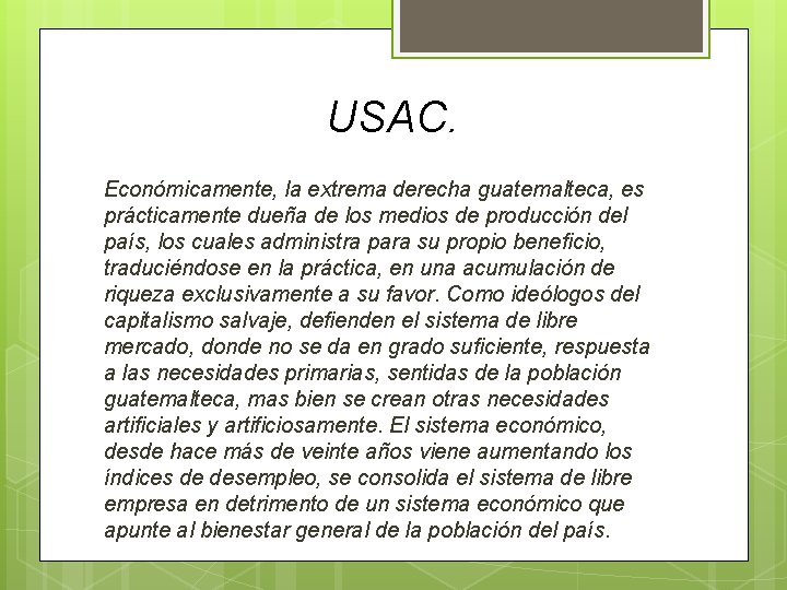 USAC. Económicamente, la extrema derecha guatemalteca, es prácticamente dueña de los medios de producción USAC. Económicamente, la extrema derecha guatemalteca, es prácticamente dueña de los medios de producción