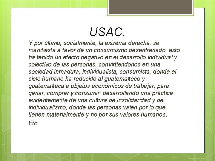 USAC. Y por último, socialmente, la extrema derecha, se manifiesta a favor de un USAC. Y por último, socialmente, la extrema derecha, se manifiesta a favor de un
