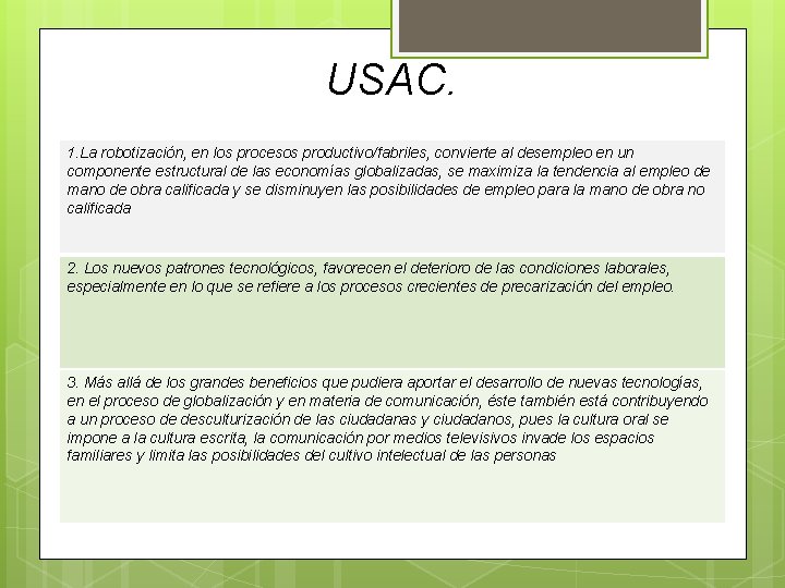 USAC. 1. La robotización, en los procesos productivo/fabriles, convierte al desempleo en un componente USAC. 1. La robotización, en los procesos productivo/fabriles, convierte al desempleo en un componente
