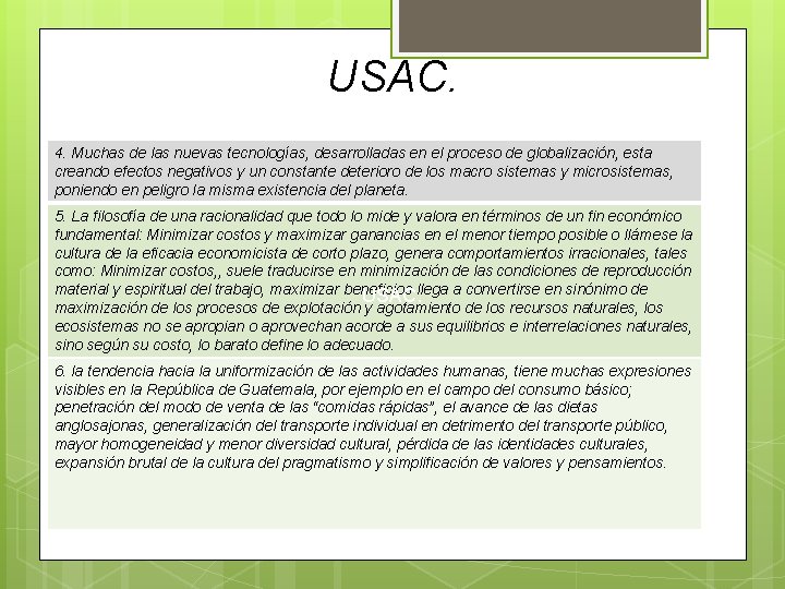 USAC. 4. Muchas de las nuevas tecnologías, desarrolladas en el proceso de globalización, esta USAC. 4. Muchas de las nuevas tecnologías, desarrolladas en el proceso de globalización, esta