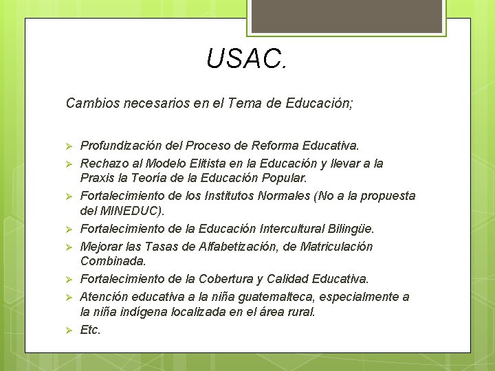 USAC. Cambios necesarios en el Tema de Educación; Profundización del Proceso de Reforma Educativa. USAC. Cambios necesarios en el Tema de Educación; Profundización del Proceso de Reforma Educativa.