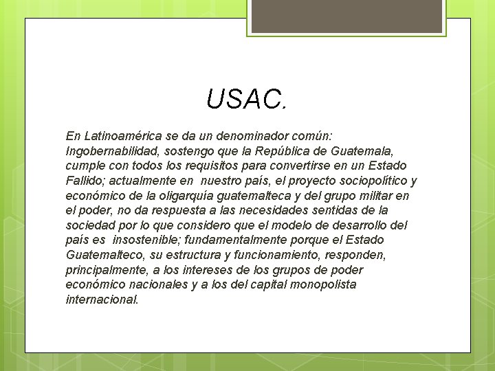 USAC. En Latinoamérica se da un denominador común: Ingobernabilidad, sostengo que la República de USAC. En Latinoamérica se da un denominador común: Ingobernabilidad, sostengo que la República de