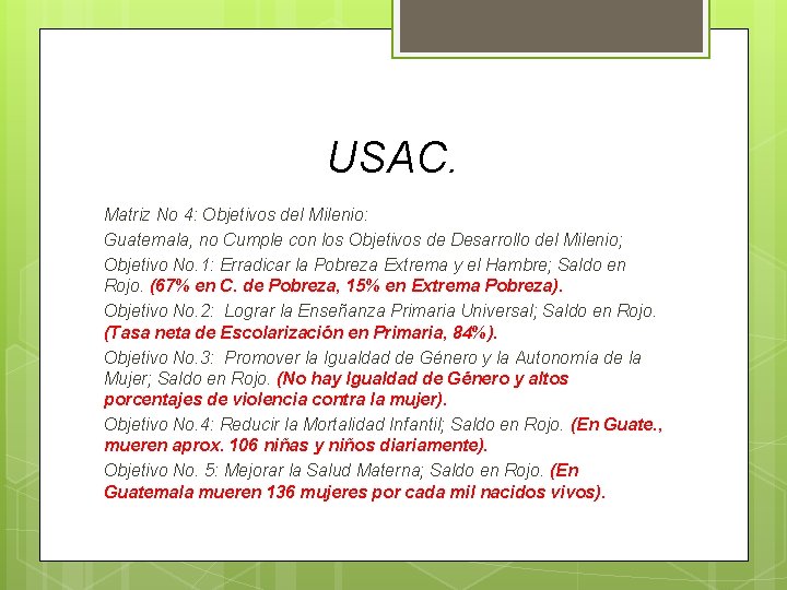 USAC. Matriz No 4: Objetivos del Milenio: Guatemala, no Cumple con los Objetivos de USAC. Matriz No 4: Objetivos del Milenio: Guatemala, no Cumple con los Objetivos de